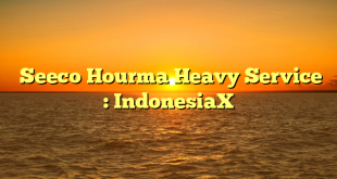  Seeco Hourma Heavy Service : IndonesiaX